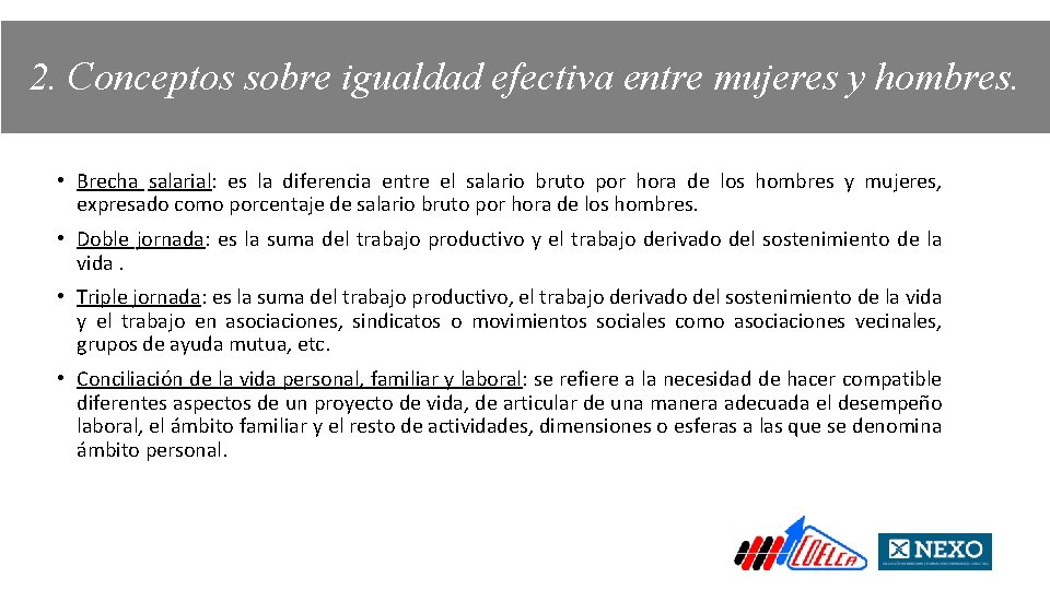 2. Conceptos sobre igualdad efectiva entre mujeres y hombres. • Brecha salarial: es la