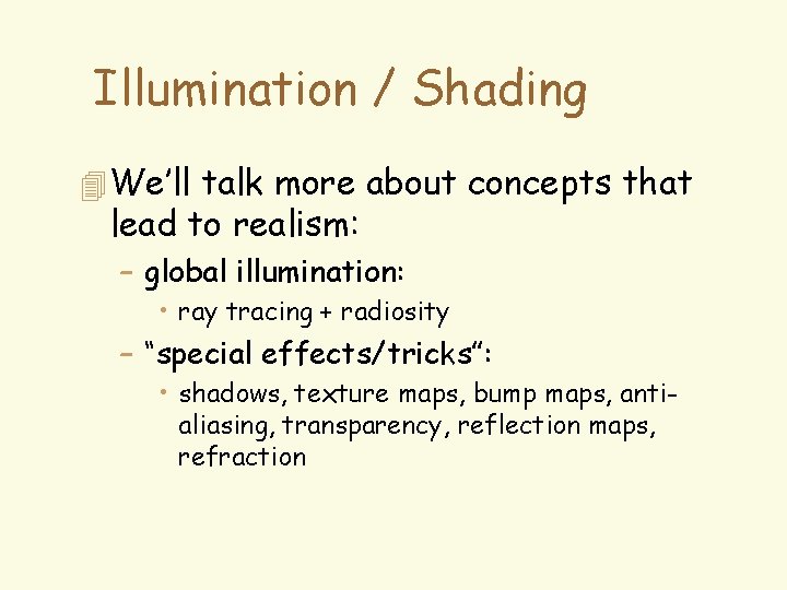 Illumination / Shading 4 We’ll talk more about concepts that lead to realism: –
