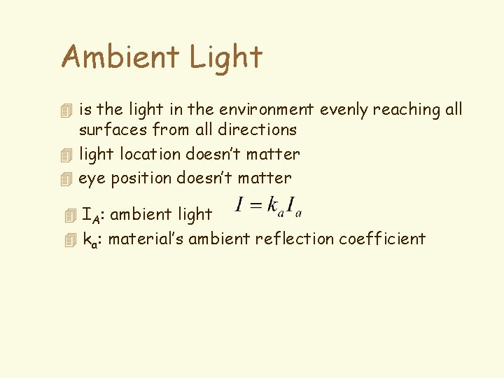 Ambient Light 4 is the light in the environment evenly reaching all surfaces from