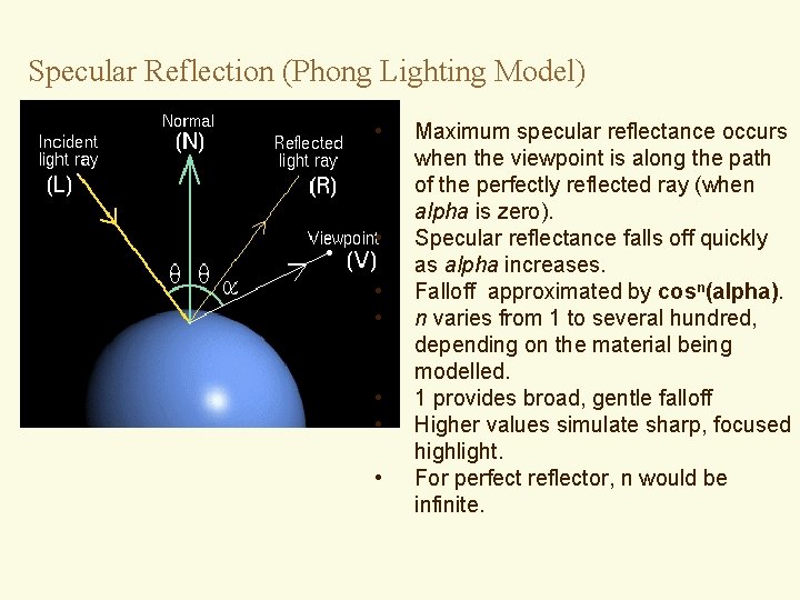 Specular Reflection (Phong Lighting Model) • • Maximum specular reflectance occurs when the viewpoint