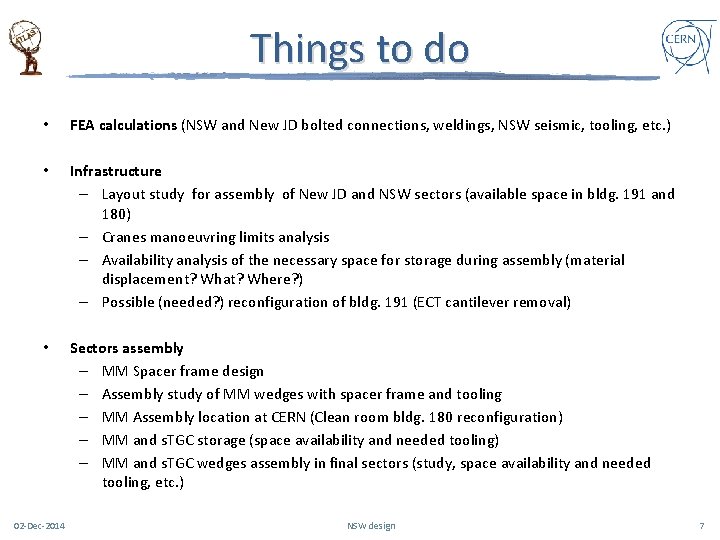 Things to do • FEA calculations (NSW and New JD bolted connections, weldings, NSW