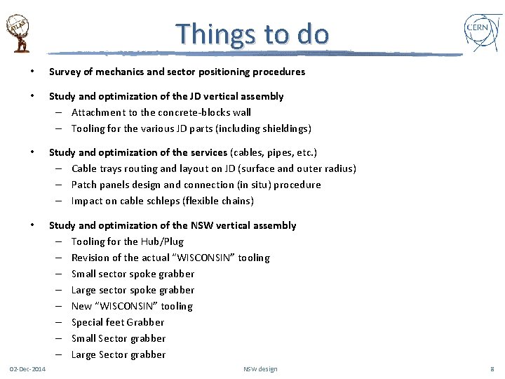 Things to do • Survey of mechanics and sector positioning procedures • Study and