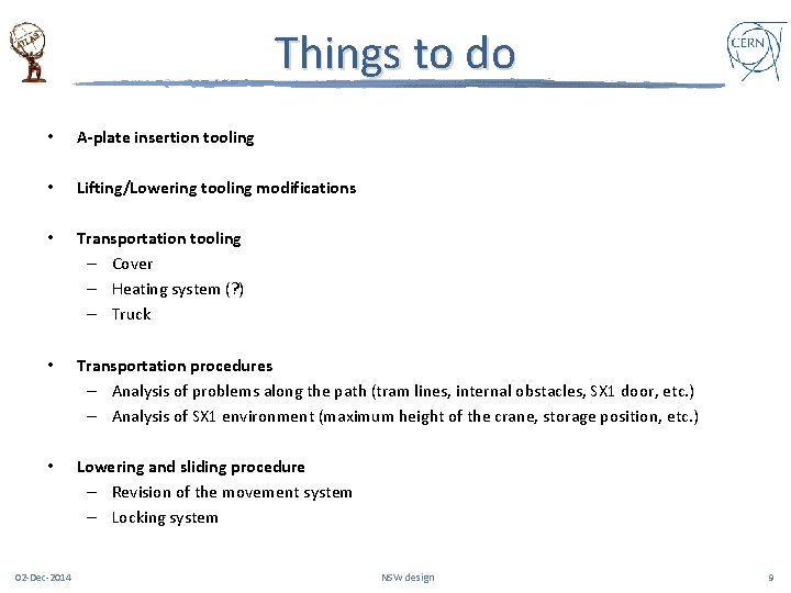 Things to do • A-plate insertion tooling • Lifting/Lowering tooling modifications • Transportation tooling