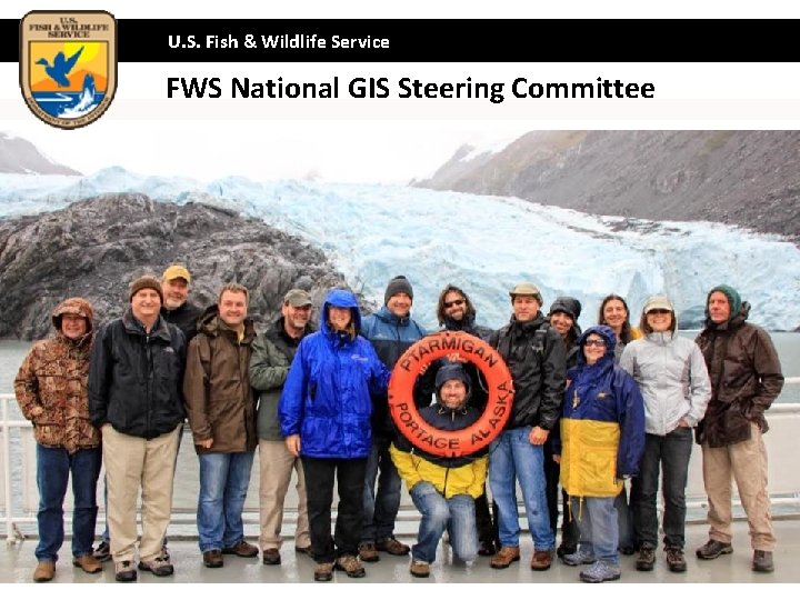 U. S. Fish & Wildlife Service FWS National GIS Steering Committee 