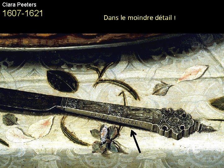 Clara Peeters 1607 -1621 Dans le moindre détail ! 