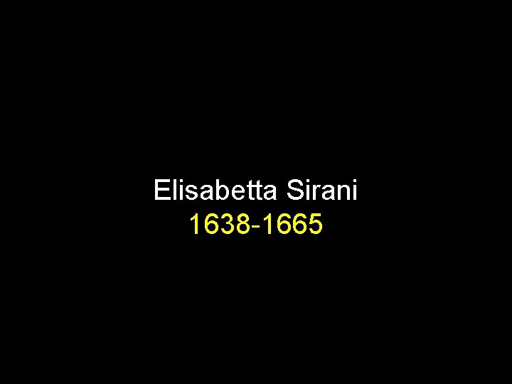 Elisabetta Sirani 1638 -1665 