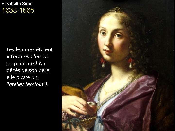 Elisabetta Sirani 1638 -1665 Les femmes étaient interdites d'école de peinture ! Au décès