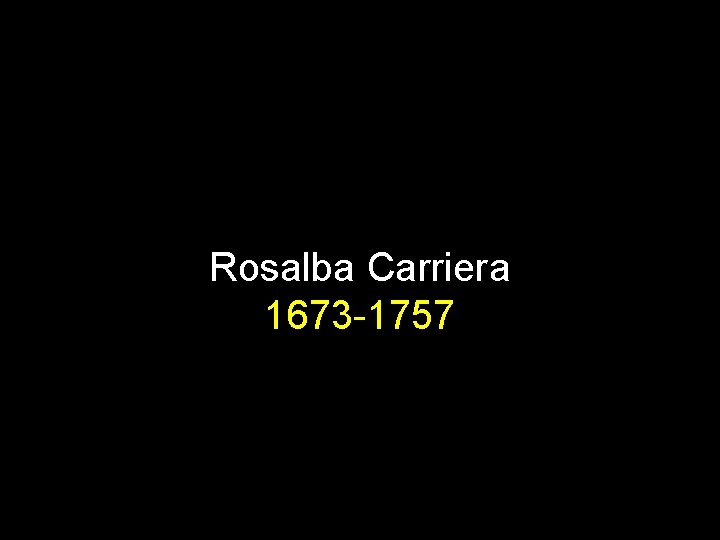 Rosalba Carriera 1673 -1757 