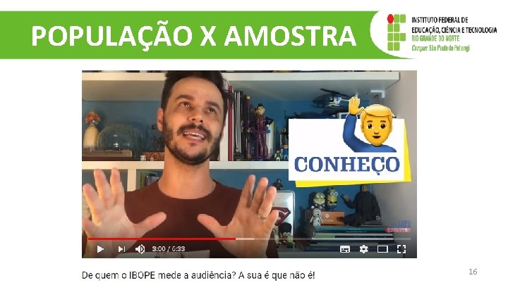 POPULAÇÃO X AMOSTRA 16 