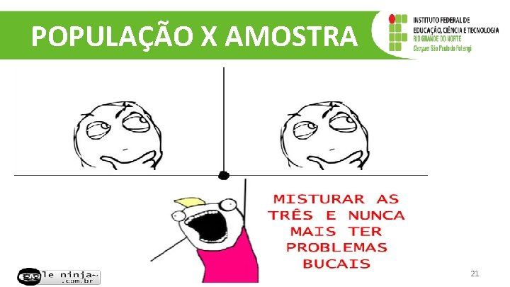 POPULAÇÃO X AMOSTRA 21 