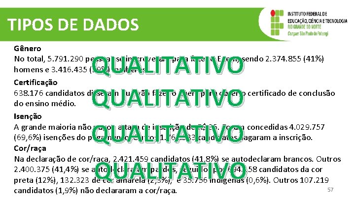 TIPOS DE DADOS Gênero No total, 5. 791. 290 pessoas se inscreveram para fazer