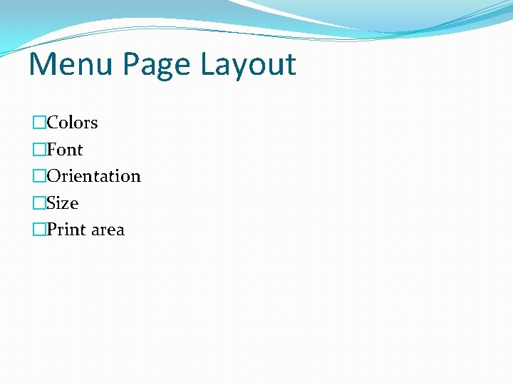 Menu Page Layout �Colors �Font �Orientation �Size �Print area 