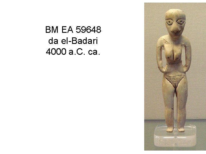 BM EA 59648 da el-Badari 4000 a. C. ca. 