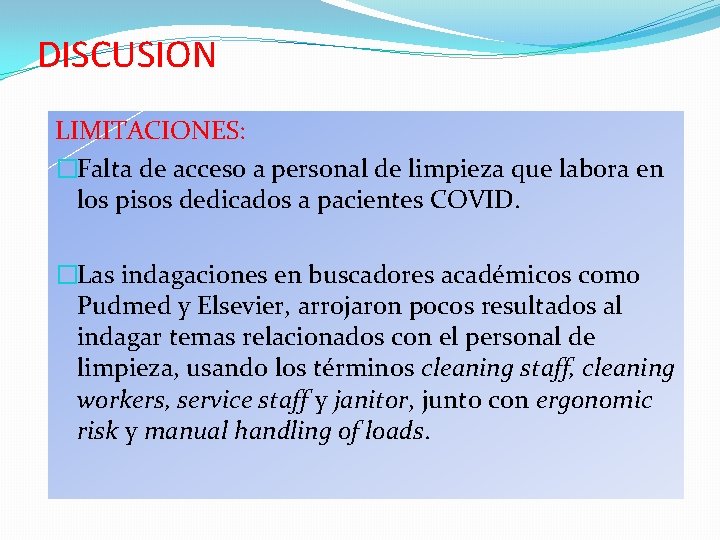 DISCUSION LIMITACIONES: �Falta de acceso a personal de limpieza que labora en los pisos