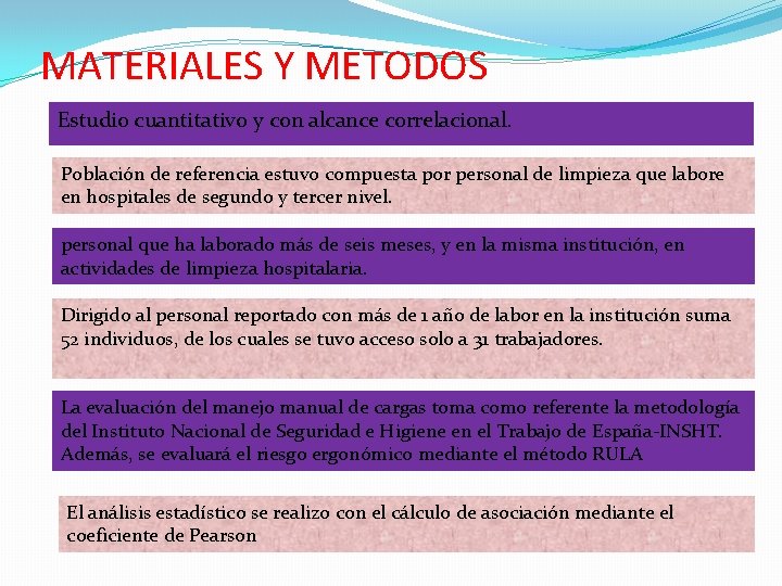 MATERIALES Y METODOS Estudio cuantitativo y con alcance correlacional. Población de referencia estuvo compuesta