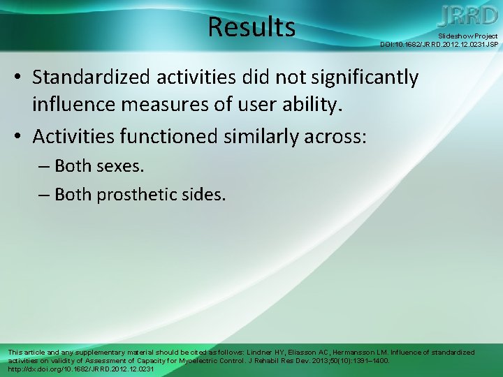 Results Slideshow Project DOI: 10. 1682/JRRD. 2012. 0231 JSP • Standardized activities did not