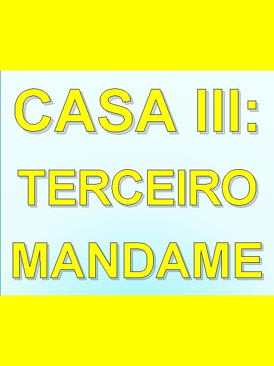 CASA III: TERCEIRO MANDAME NTO. 