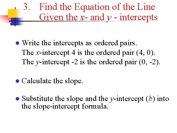 3. Find the Equation of the Line Given the x- and y - intercepts