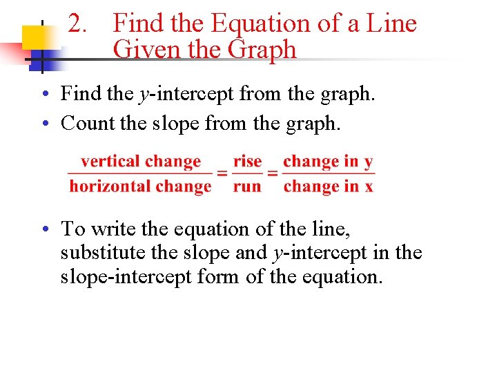 2. Find the Equation of a Line Given the Graph • Find the y-intercept