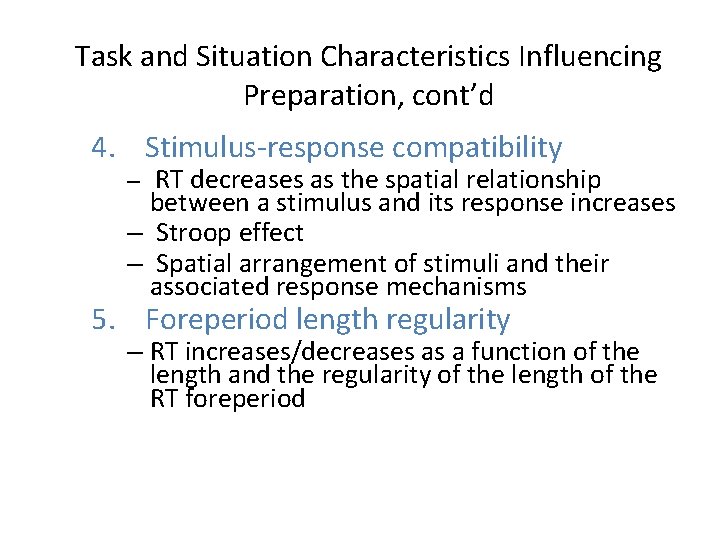 Task and Situation Characteristics Influencing Preparation, cont’d 4. Stimulus-response compatibility – RT decreases as Task and Situation Characteristics Influencing Preparation, cont’d 4. Stimulus-response compatibility – RT decreases as