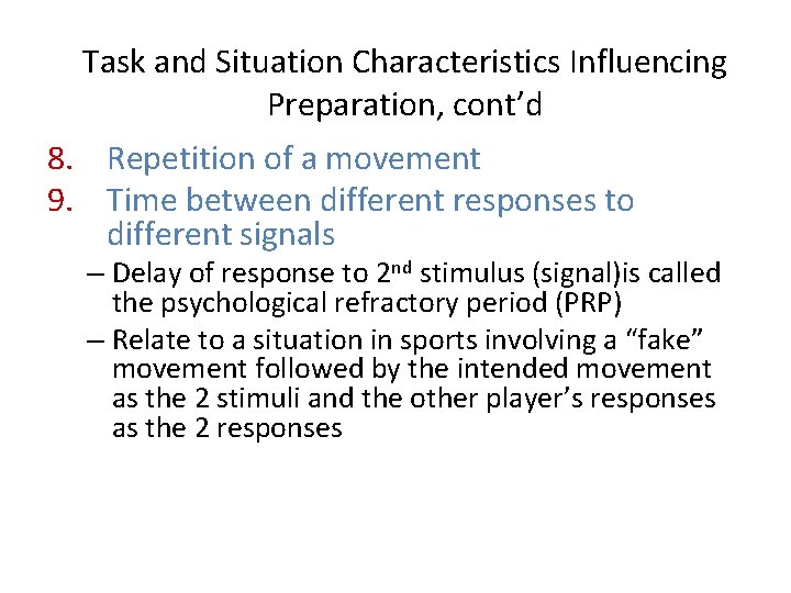 Task and Situation Characteristics Influencing Preparation, cont’d 8. Repetition of a movement 9. Time Task and Situation Characteristics Influencing Preparation, cont’d 8. Repetition of a movement 9. Time