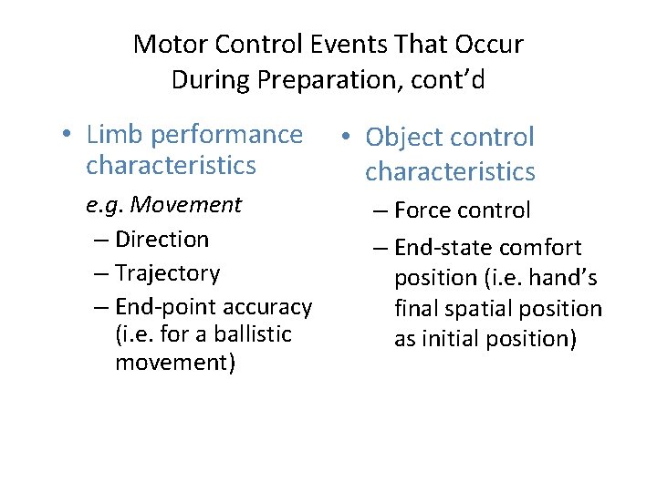 Motor Control Events That Occur During Preparation, cont’d • Limb performance characteristics e. g. Motor Control Events That Occur During Preparation, cont’d • Limb performance characteristics e. g.
