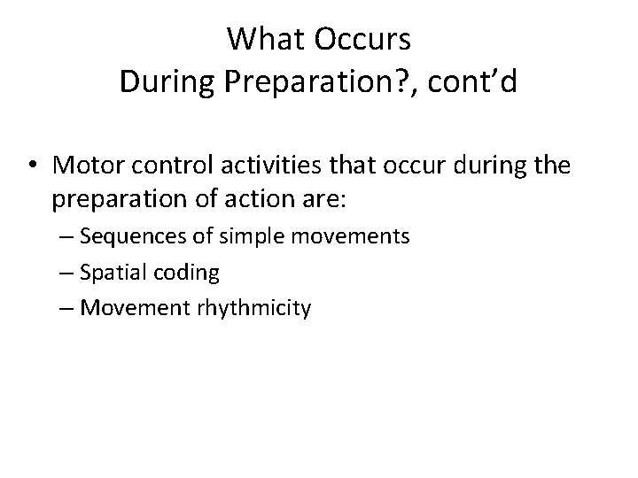 What Occurs During Preparation? , cont’d • Motor control activities that occur during the What Occurs During Preparation? , cont’d • Motor control activities that occur during the