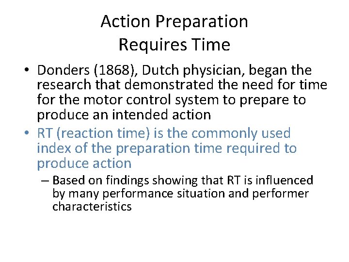 Action Preparation Requires Time • Donders (1868), Dutch physician, began the research that demonstrated Action Preparation Requires Time • Donders (1868), Dutch physician, began the research that demonstrated