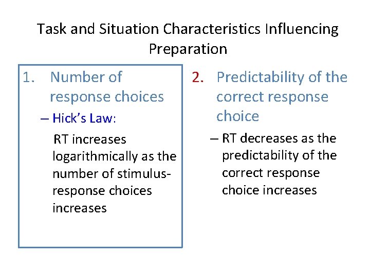 Task and Situation Characteristics Influencing Preparation 1. Number of response choices – Hick’s Law: Task and Situation Characteristics Influencing Preparation 1. Number of response choices – Hick’s Law: