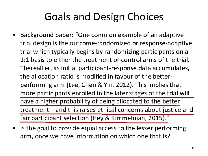 Goals and Design Choices • Background paper: “One common example of an adaptive trial