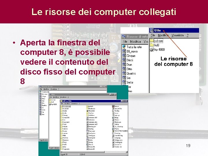 Le risorse dei computer collegati • Aperta la finestra del computer 8, è possibile