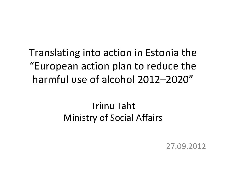 Translating into action in Estonia the “European action plan to reduce the harmful use