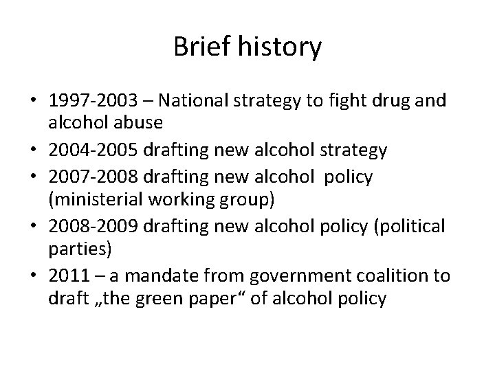Brief history • 1997 -2003 – National strategy to fight drug and alcohol abuse