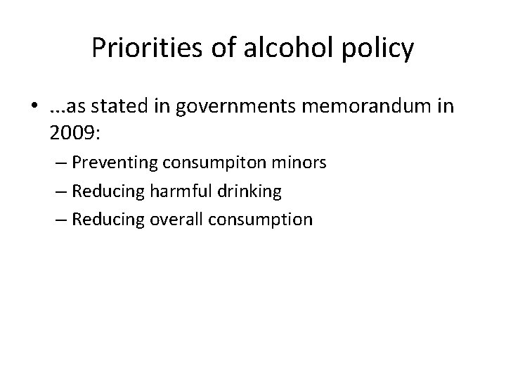 Priorities of alcohol policy • . . . as stated in governments memorandum in