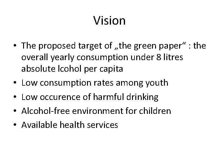 Vision • The proposed target of „the green paper“ : the overall yearly consumption