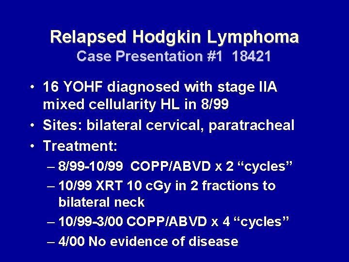 Relapsed Hodgkin Lymphoma Case Presentation #1 18421 • 16 YOHF diagnosed with stage IIA