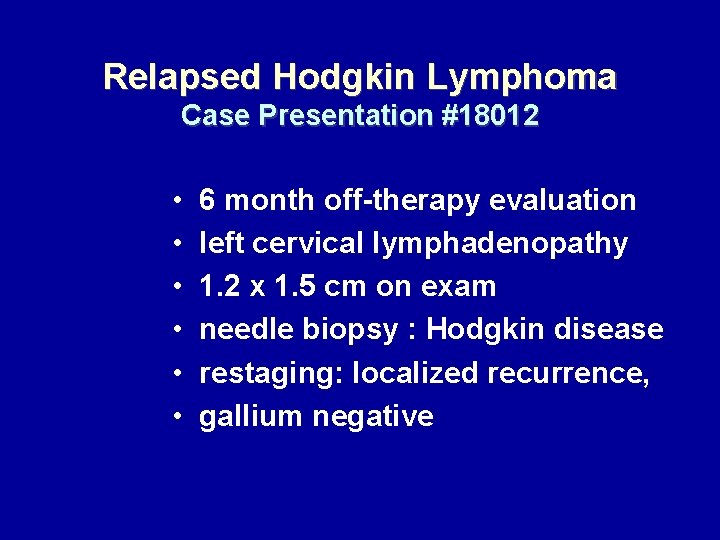 Relapsed Hodgkin Lymphoma Case Presentation #18012 • • • 6 month off-therapy evaluation left