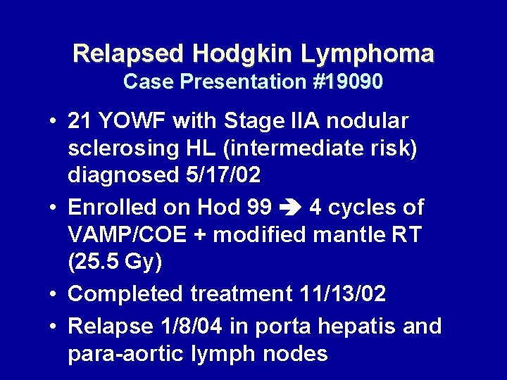 Relapsed Hodgkin Lymphoma Case Presentation #19090 • 21 YOWF with Stage IIA nodular sclerosing