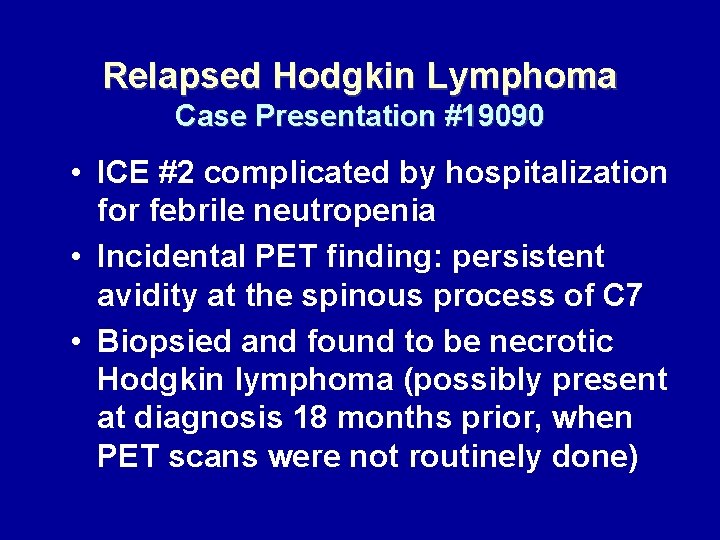 Relapsed Hodgkin Lymphoma Case Presentation #19090 • ICE #2 complicated by hospitalization for febrile