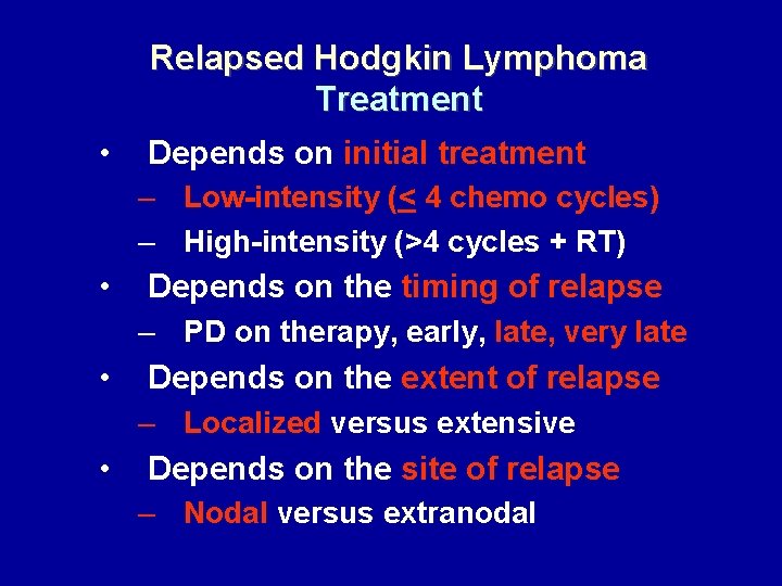 Relapsed Hodgkin Lymphoma Treatment • Depends on initial treatment – Low-intensity (< 4 chemo