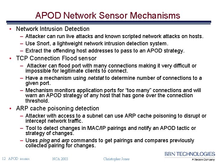 APOD Network Sensor Mechanisms • Network Intrusion Detection – Attacker can run live attacks