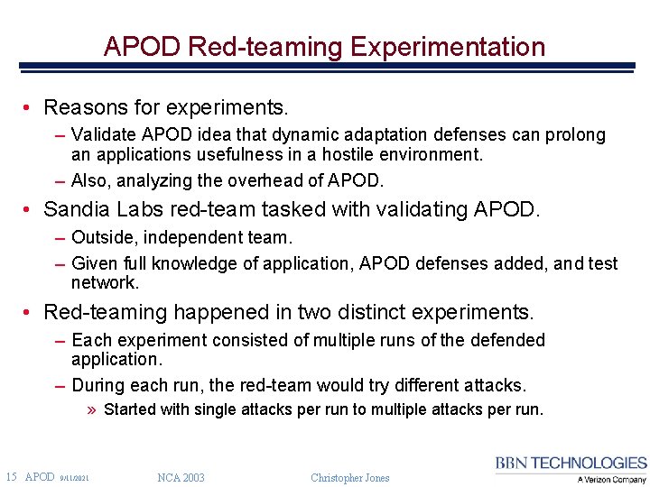 APOD Red-teaming Experimentation • Reasons for experiments. – Validate APOD idea that dynamic adaptation