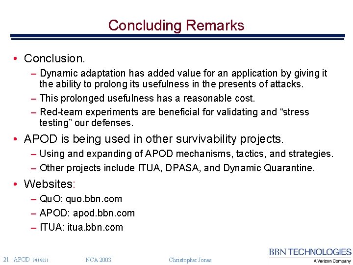 Concluding Remarks • Conclusion. – Dynamic adaptation has added value for an application by