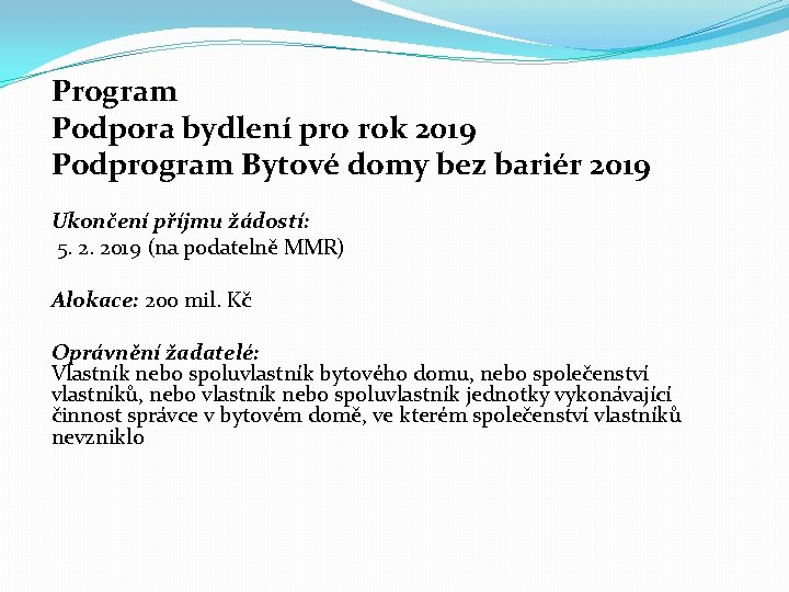 Program Podpora bydlení pro rok 2019 Podprogram Bytové domy bez bariér 2019 Ukončení příjmu