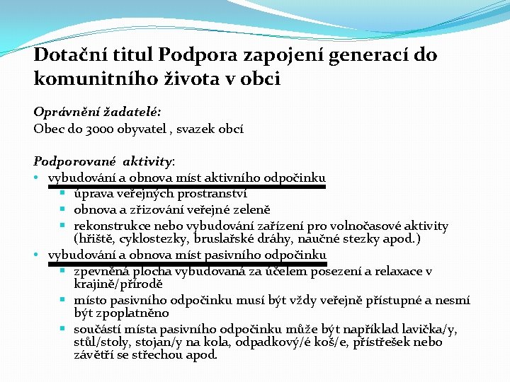 Dotační titul Podpora zapojení generací do komunitního života v obci Oprávnění žadatelé: Obec do