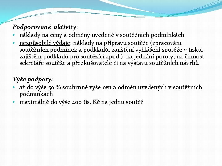 Podporované aktivity: • náklady na ceny a odměny uvedené v soutěžních podmínkách • nezpůsobilé