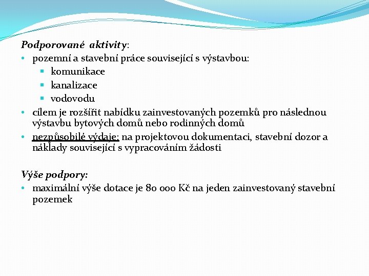 Podporované aktivity: • pozemní a stavební práce související s výstavbou: § komunikace § kanalizace