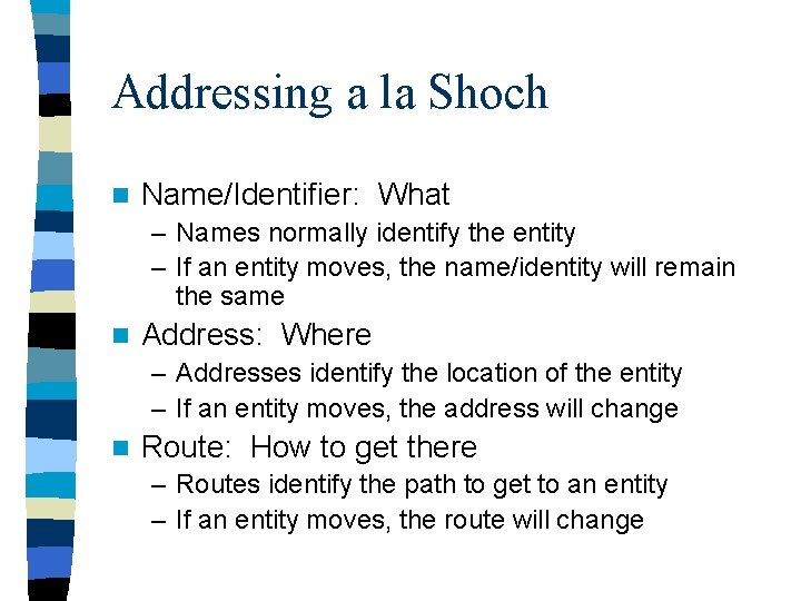 Addressing The What and Where of Communication Addressing