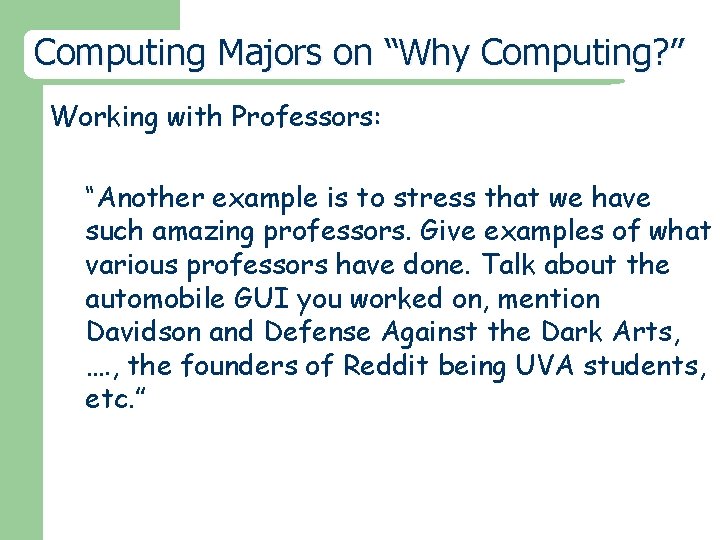 Computing Majors on “Why Computing? ” Working with Professors: “Another example is to stress