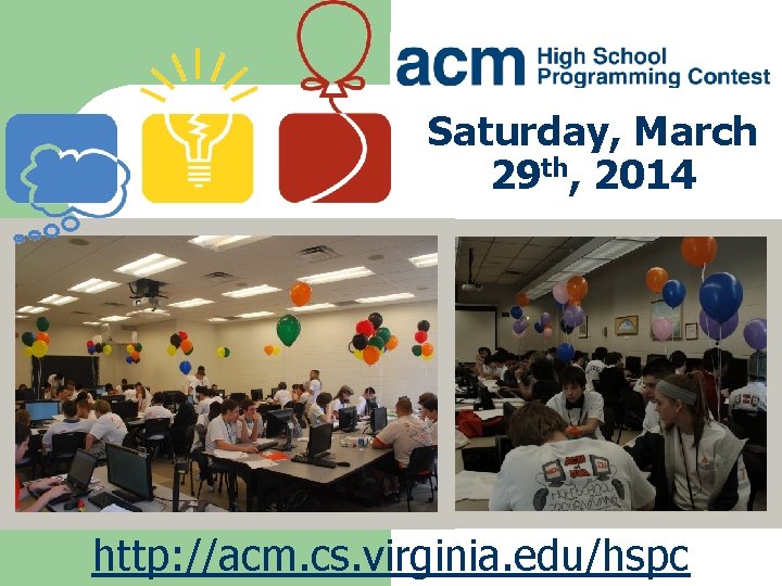 Saturday, March 29 th, 2014 http: //acm. cs. virginia. edu/hspc 